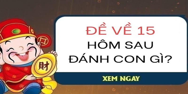 avt Đề về 15 hôm sau đánh con gì