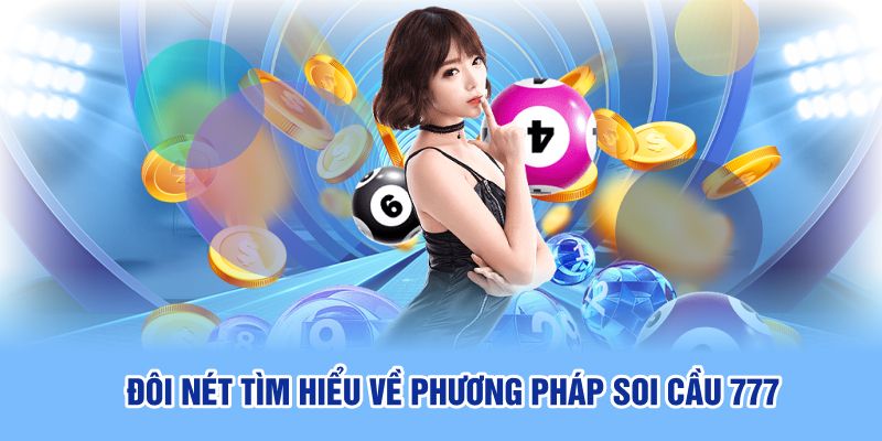 Đôi nét tìm hiểu về phương pháp soi cầu 777