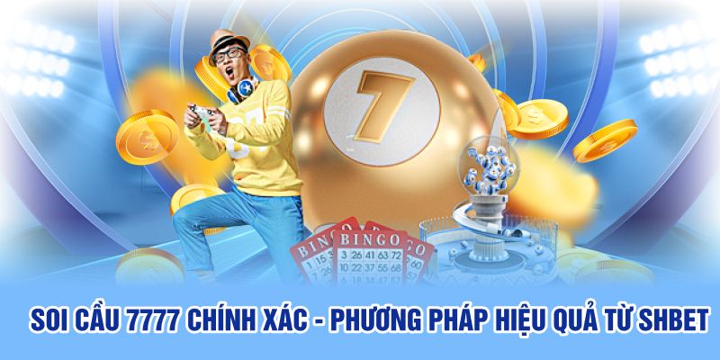 soi-cau-7777-chinh-xac-phuong-phap-hieu-qua-tu-shbet